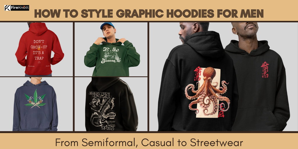 How to Style Graphic Hoodies for Men: From Semiformal, Casual to Streetwear