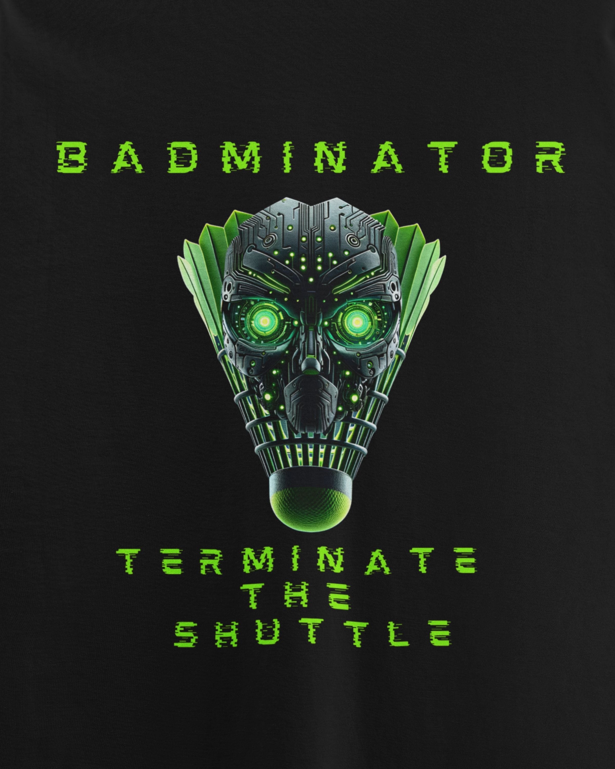 Badminator T-shirt for Badminton Lovers